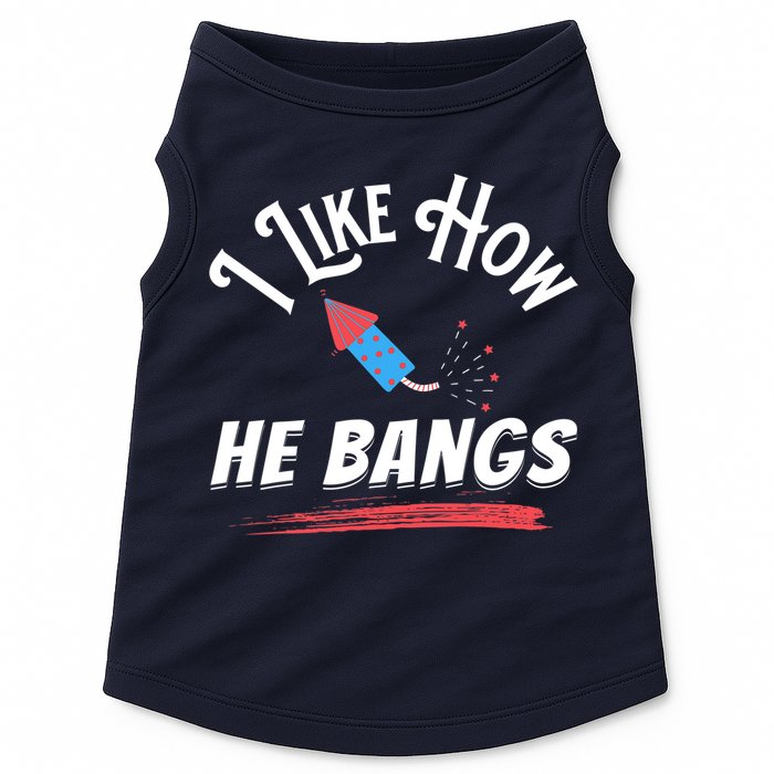 I Like How He Bangs Funny 4th Of July Patriotic Doggie Tank