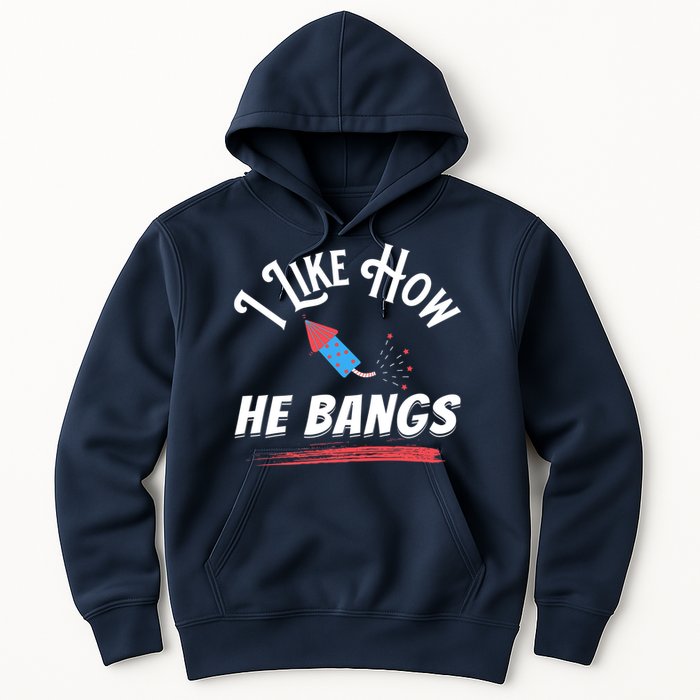 I Like How He Bangs Funny 4th Of July Patriotic Hoodie