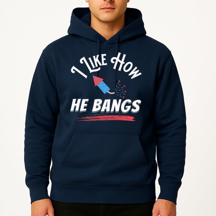 I Like How He Bangs Funny 4th Of July Patriotic Hoodie