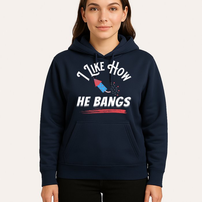 I Like How He Bangs Funny 4th Of July Patriotic Hoodie
