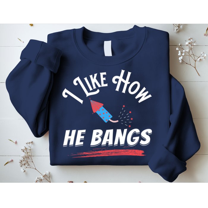 I Like How He Bangs Funny 4th Of July Patriotic Sweatshirt