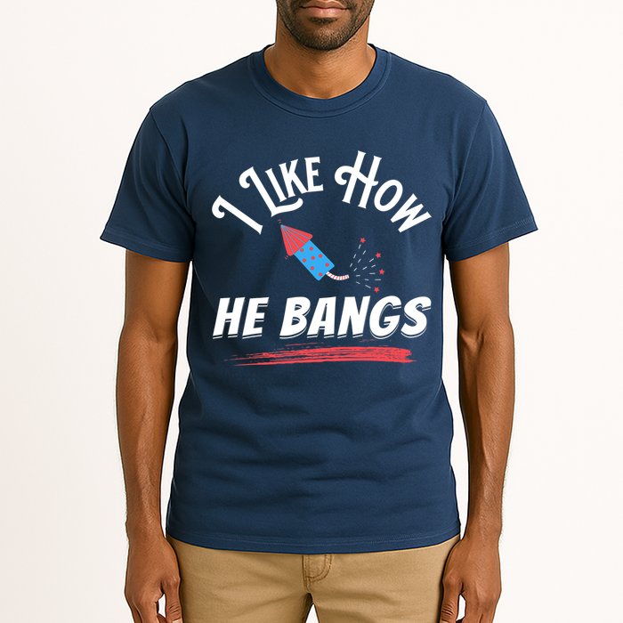 I Like How He Bangs Funny 4th Of July Patriotic Tall T-Shirt
