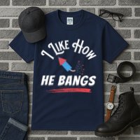 I Like How He Bangs Funny 4th Of July Patriotic Tall T-Shirt