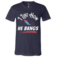 I Like How He Bangs Funny 4th Of July Patriotic V-Neck T-Shirt