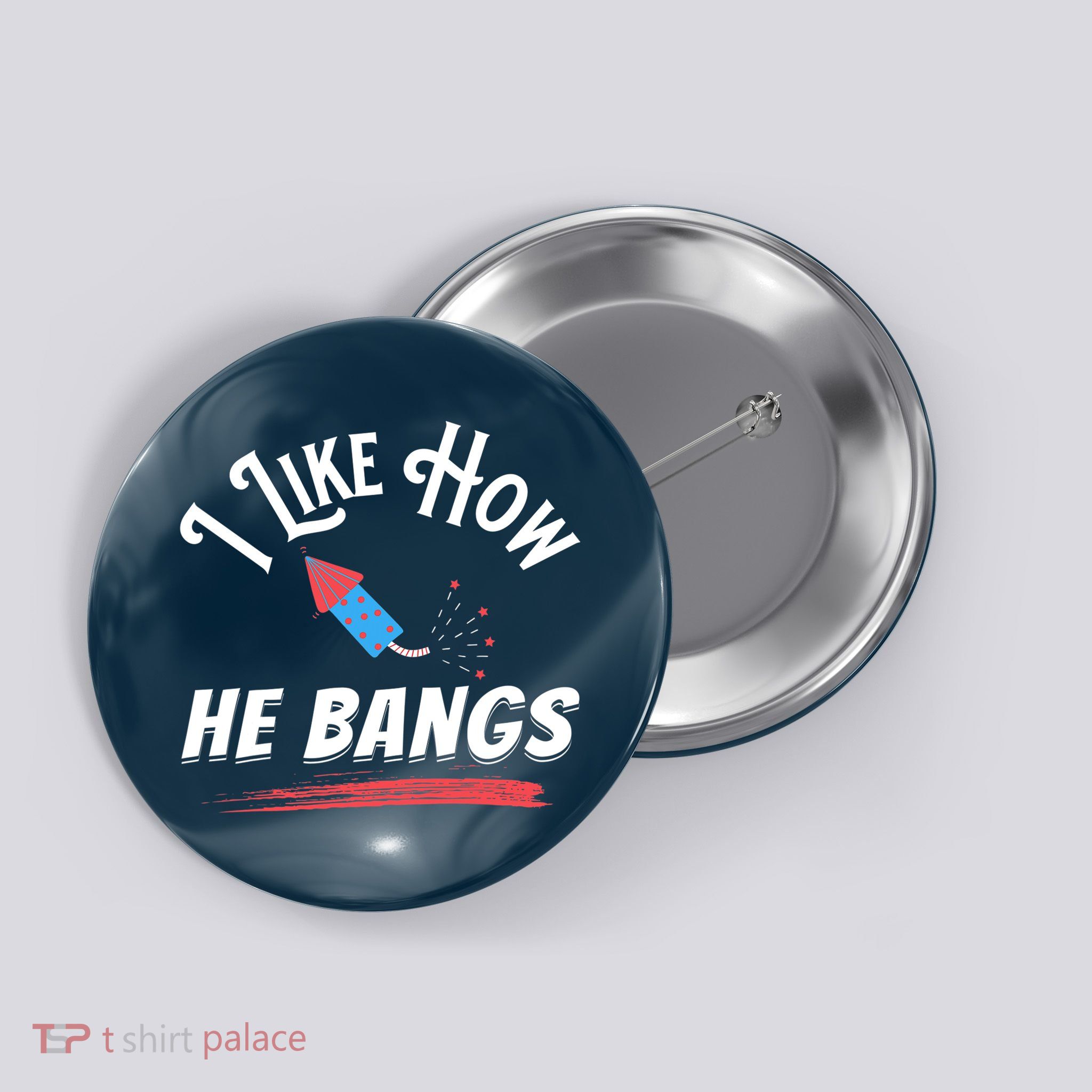 I Like How He Bangs Funny 4th Of July Patriotic Button