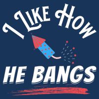 I Like How He Bangs Funny 4th Of July Patriotic 7-Panel Snapback Hat