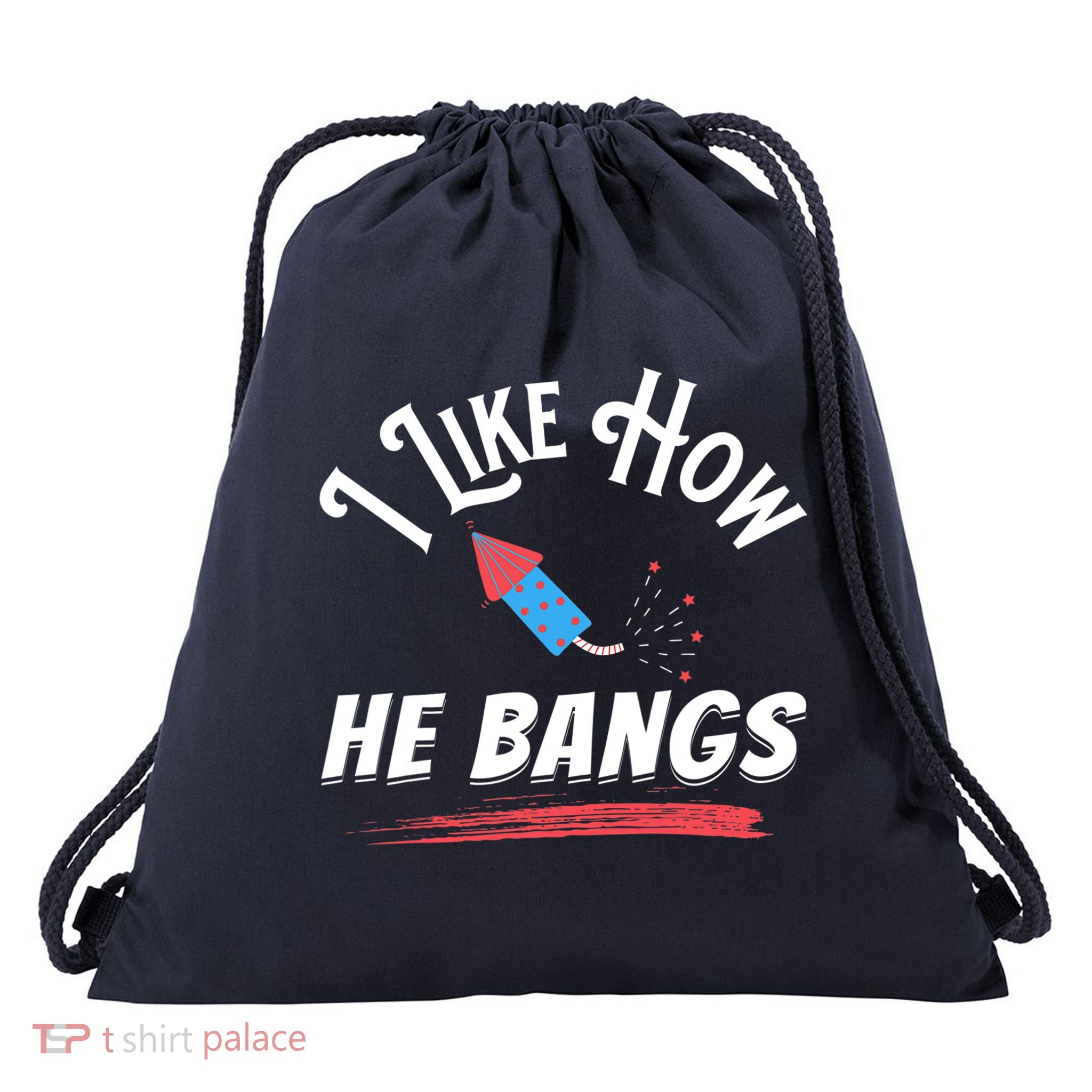 I Like How He Bangs Funny 4th Of July Patriotic Drawstring Bag
