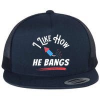 I Like How He Bangs Funny 4th Of July Patriotic Flatbill Hat