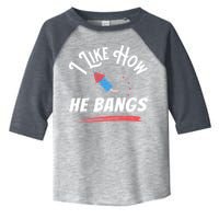 I Like How He Bangs Funny 4th Of July Patriotic Toddler Fine Jersey T-Shirt