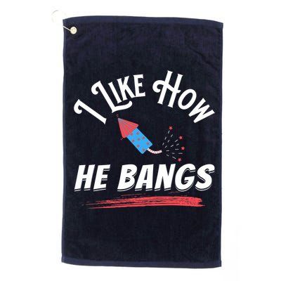 I Like How He Bangs Funny 4th Of July Patriotic Golf Towel
