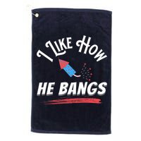 I Like How He Bangs Funny 4th Of July Patriotic Golf Towel