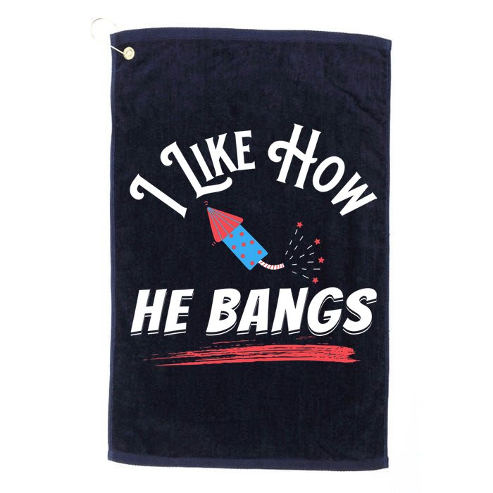 I Like How He Bangs Funny 4th Of July Patriotic Golf Towel