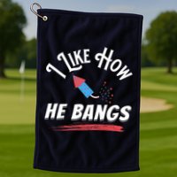 I Like How He Bangs Funny 4th Of July Patriotic Golf Towel