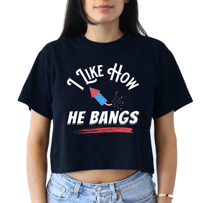 I Like How He Bangs Funny 4th Of July Patriotic Crop Top