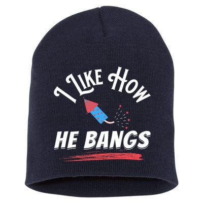 I Like How He Bangs Funny 4th Of July Patriotic Short Acrylic Beanie