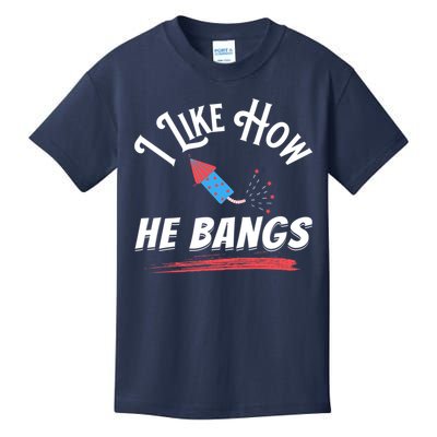I Like How He Bangs Funny 4th Of July Patriotic Kids T-Shirt
