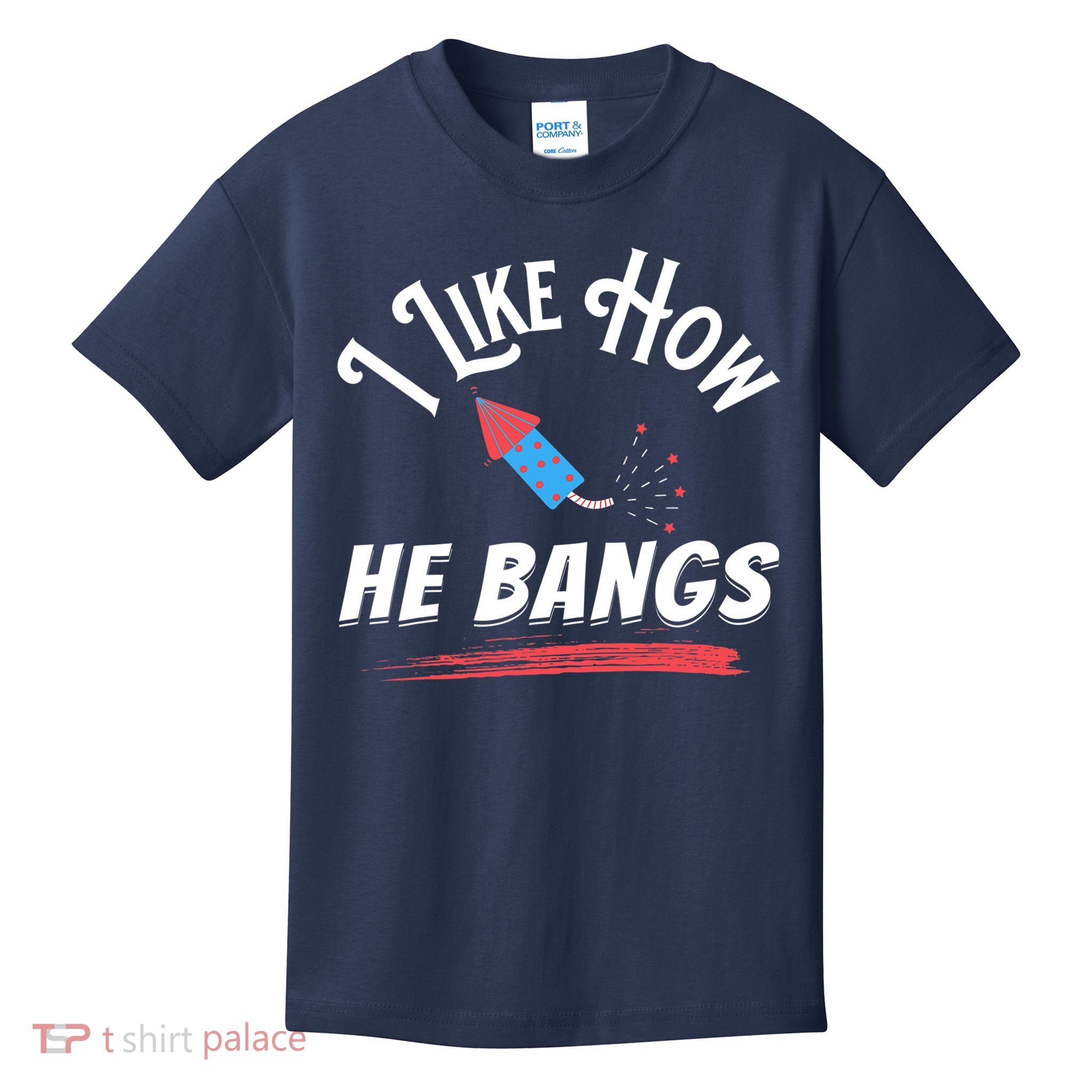 I Like How He Bangs Funny 4th Of July Patriotic Kids T-Shirt