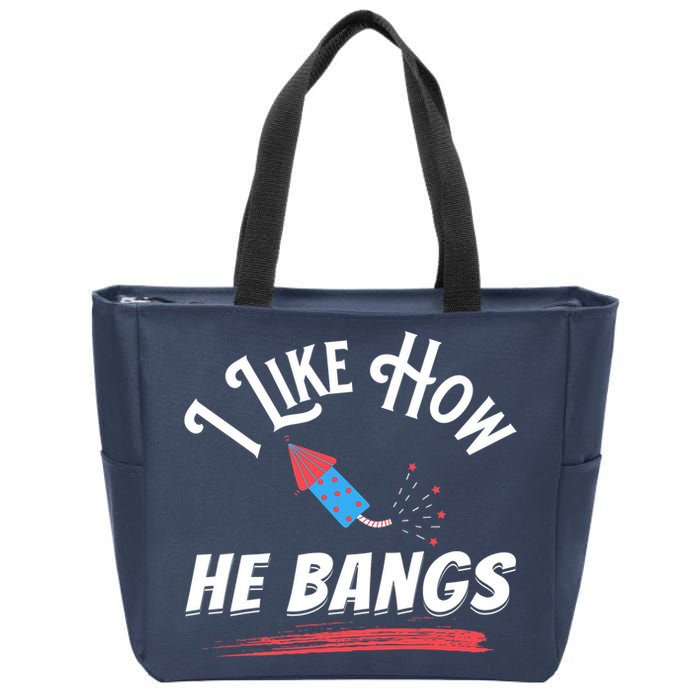 I Like How He Bangs Funny 4th Of July Patriotic Zip Tote Bag