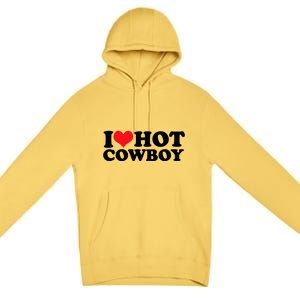 I Love Hot Cowboys I Heart Hot Cowboys Lover Gift Cowgirl Great Gift Premium Pullover Hoodie