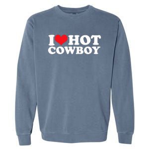 I Love Hot Cowboys I Heart Hot Cowboys Lover Gift Cowgirl Great Gift Garment-Dyed Sweatshirt