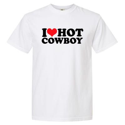 I Love Hot Cowboys I Heart Hot Cowboys Lover Gift Cowgirl Great Gift Garment-Dyed Heavyweight T-Shirt