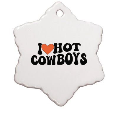 I Love Hot Cowboys Groovy Retro I Love Cowboys Ceramic Star Ornament