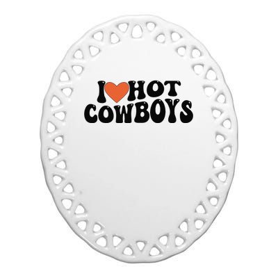 I Love Hot Cowboys Groovy Retro I Love Cowboys Ceramic Oval Ornament