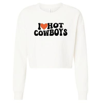 I Love Hot Cowboys Groovy Retro I Love Cowboys Cropped Pullover Crew