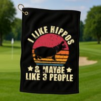 I Like Hippos & Maybe Like 3 People Zookeeper Hippopotamus Golf Towel