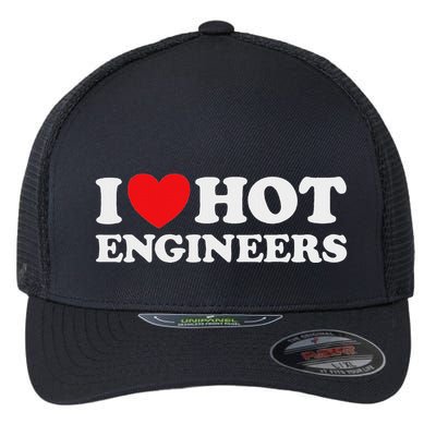 I Love Hot Engineers Funny Math Science Construct Invent Job Flexfit Unipanel Trucker Cap