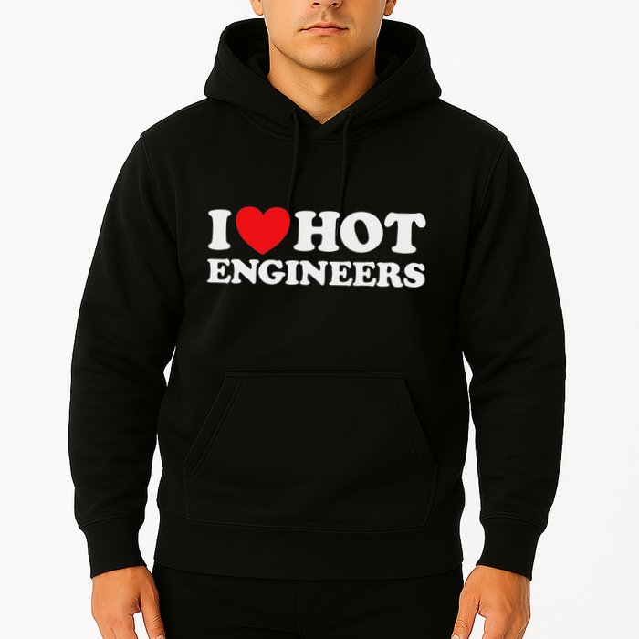 I Love Hot Engineers Funny Math Science Construct Invent Job Hoodie