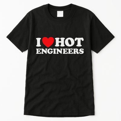 I Love Hot Engineers Funny Math Science Construct Invent Job Tall T-Shirt