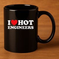 I Love Hot Engineers Funny Math Science Construct Invent Job 11oz C Handle Ceramic Mug