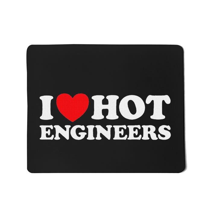 I Love Hot Engineers Funny Math Science Construct Invent Job Mousepad