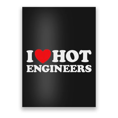I Love Hot Engineers Funny Math Science Construct Invent Job Poster