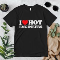 I Love Hot Engineers Funny Math Science Construct Invent Job Premium T-Shirt