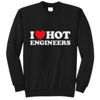 I Love Hot Engineers Funny Math Science Construct Invent Job Tall Sweatshirt