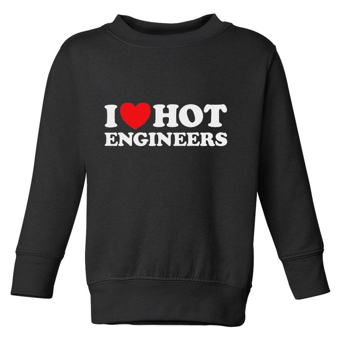 I Love Hot Engineers Funny Math Science Construct Invent Job Toddler Sweatshirt