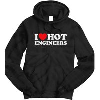 I Love Hot Engineers Funny Math Science Construct Invent Job Tie Dye Hoodie