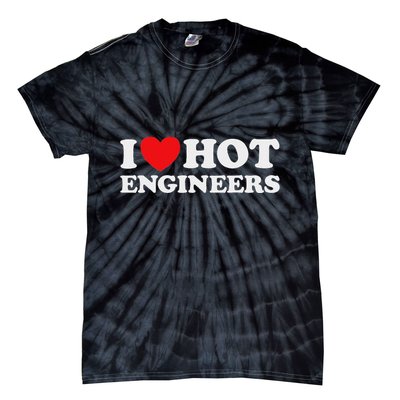 I Love Hot Engineers Funny Math Science Construct Invent Job Tie-Dye T-Shirt