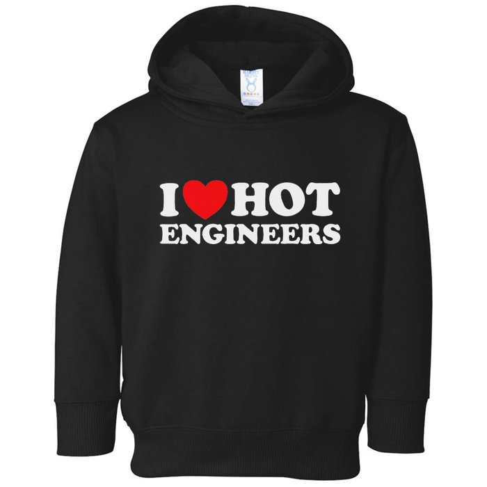 I Love Hot Engineers Funny Math Science Construct Invent Job Toddler Hoodie