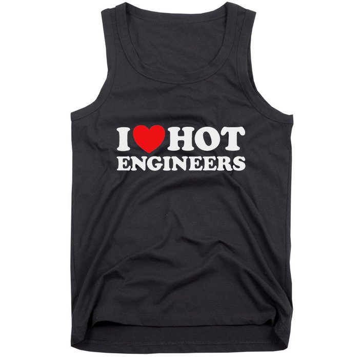 I Love Hot Engineers Funny Math Science Construct Invent Job Tank Top