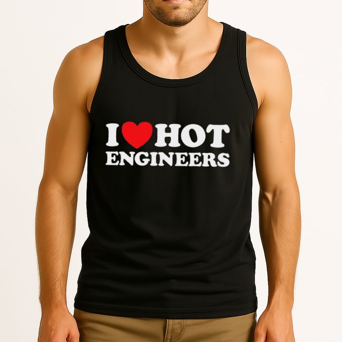 I Love Hot Engineers Funny Math Science Construct Invent Job Tank Top
