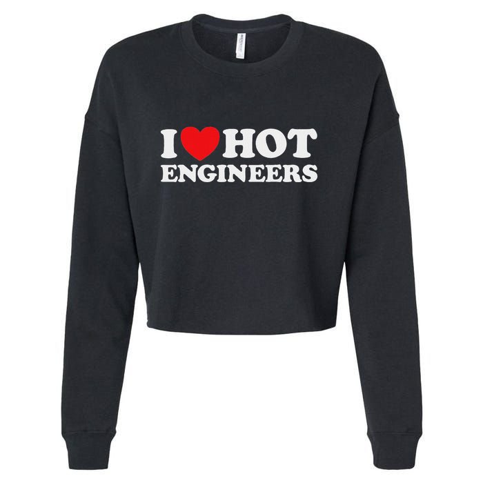 I Love Hot Engineers Funny Math Science Construct Invent Job Cropped Pullover Crew