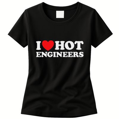 I Love Hot Engineers Funny Math Science Construct Invent Job Womens T-Shirt
