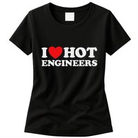 I Love Hot Engineers Funny Math Science Construct Invent Job Womens T-Shirt
