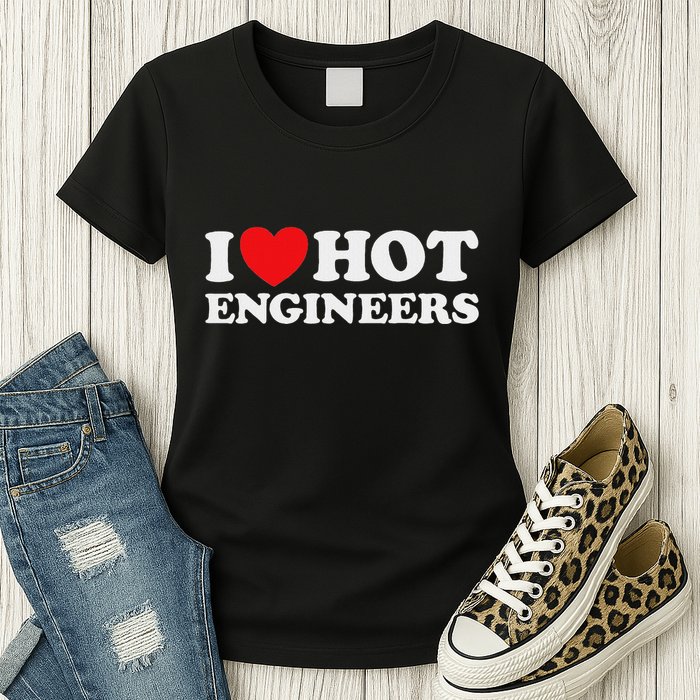 I Love Hot Engineers Funny Math Science Construct Invent Job Womens T-Shirt