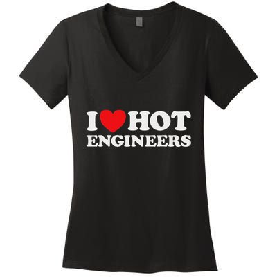 I Love Hot Engineers Funny Math Science Construct Invent Job Women's V-Neck T-Shirt