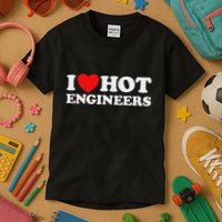 I Love Hot Engineers Funny Math Science Construct Invent Job Kids T-Shirt