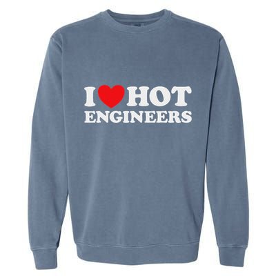 I Love Hot Engineers Funny Math Science Construct Invent Job Garment-Dyed Sweatshirt